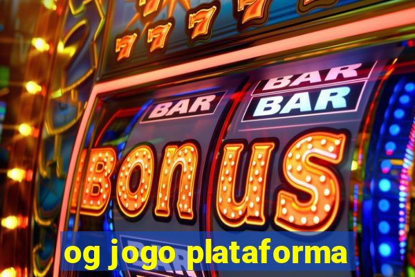 og jogo plataforma